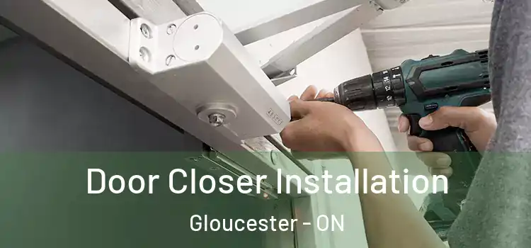Door Closer Installation Gloucester - ON