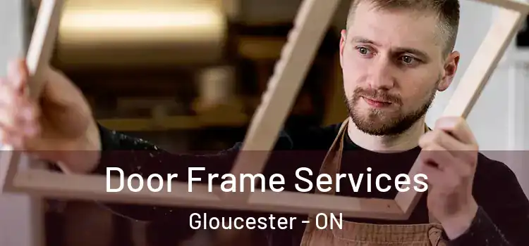 Door Frame Services Gloucester - ON